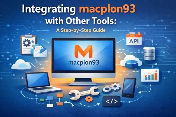Integrating macplon93 with Other Tools A Step-by-Step Guide macplon93