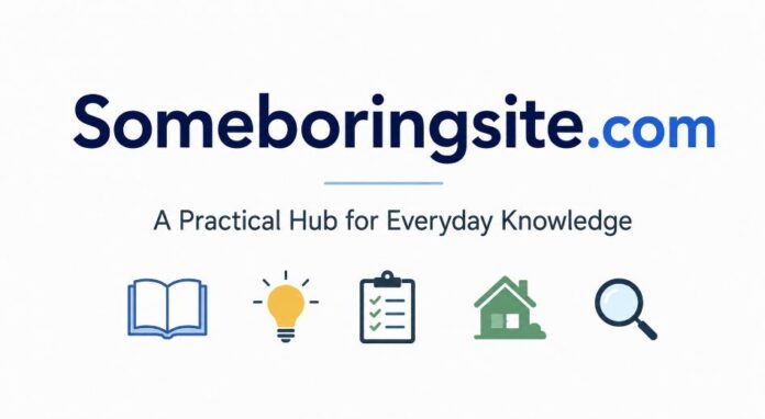 Someboringsite.com A Practical Hub for Everyday Knowledge Someboringsite.com